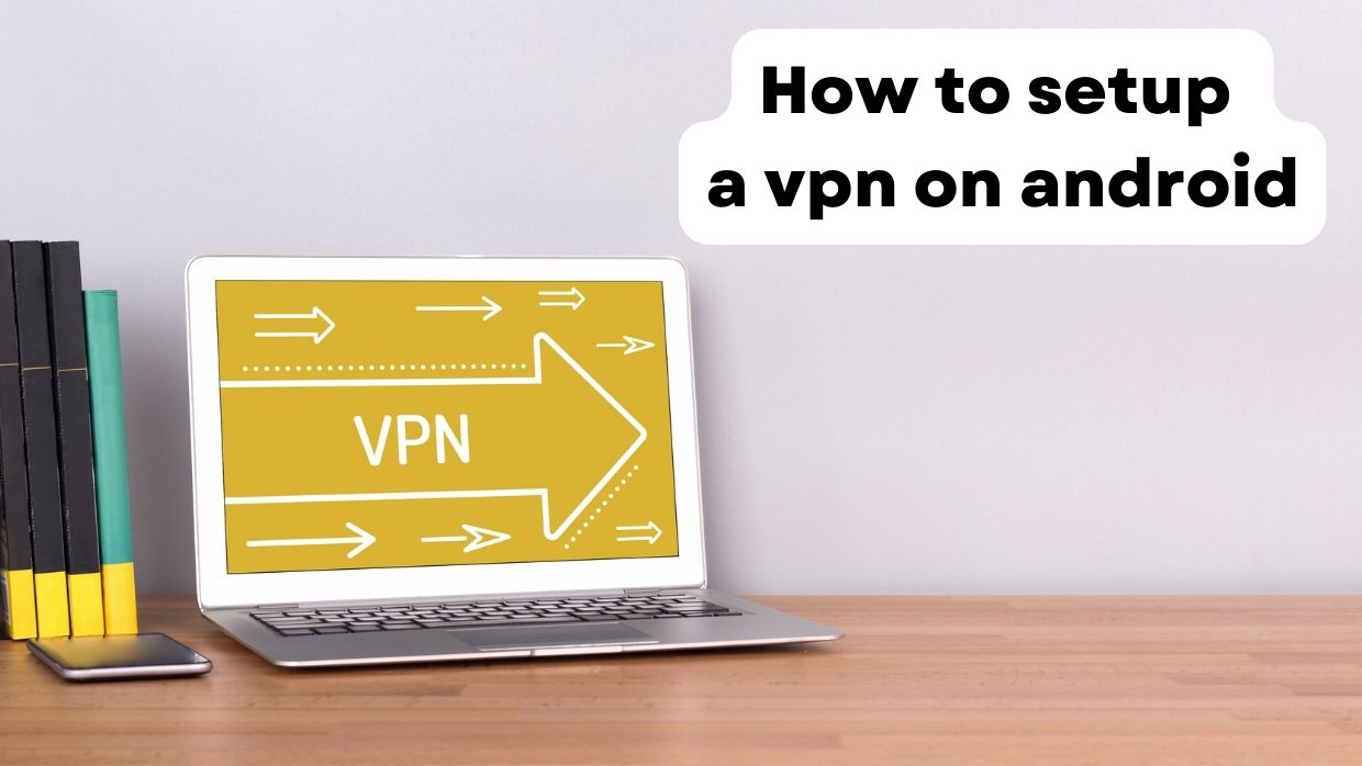 How to setup a vpn on android