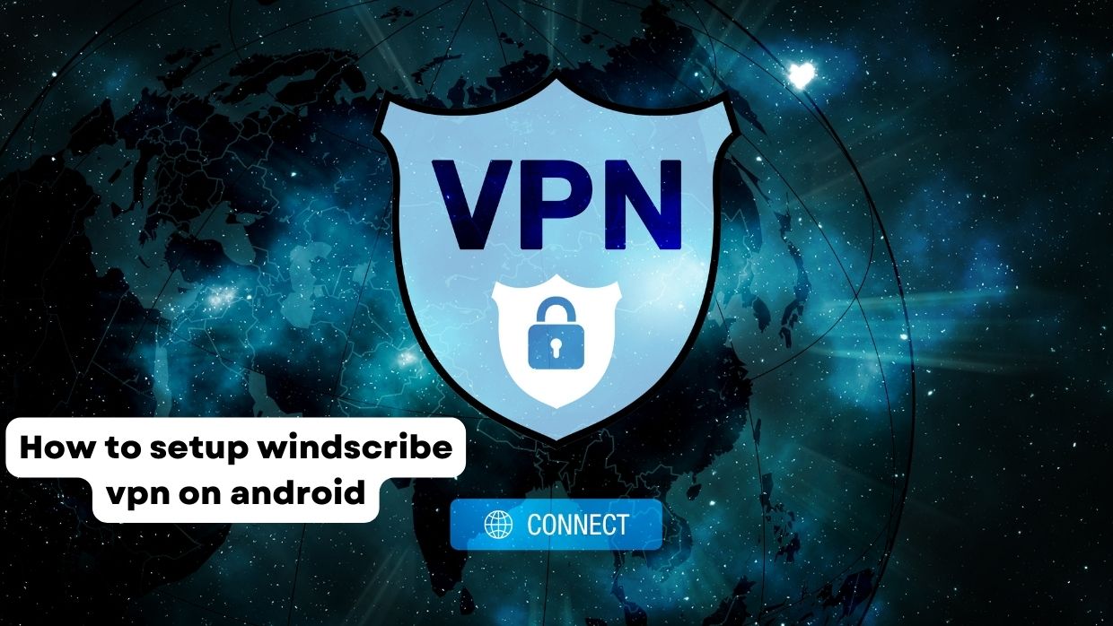 How to setup windscribe vpn on android