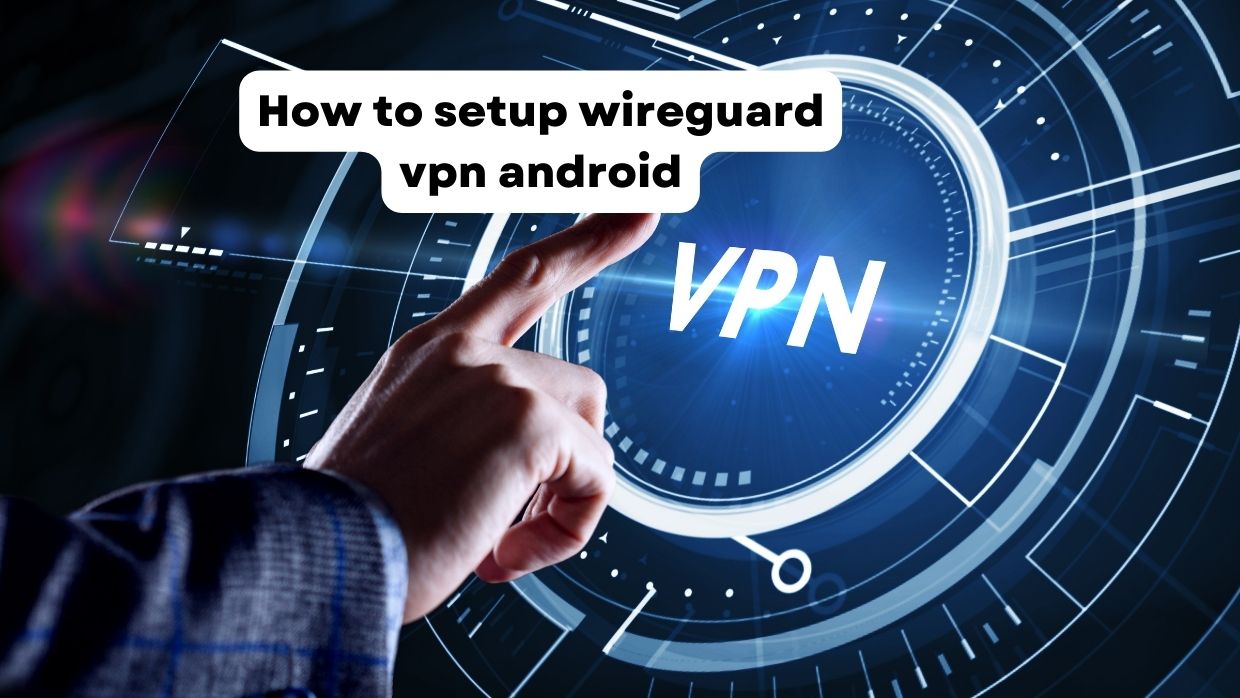 How to setup wireguard vpn android