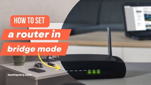 How to set a router in bridge mode