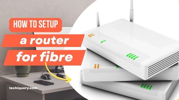 How to setup a router for fibre