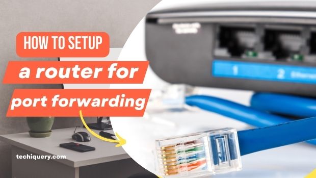 How to setup a router for port forwarding