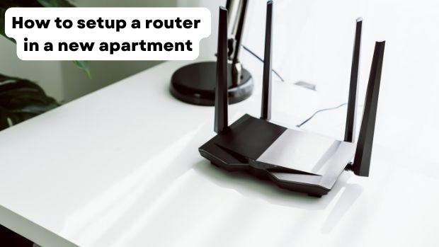 How to setup a router in a new apartment