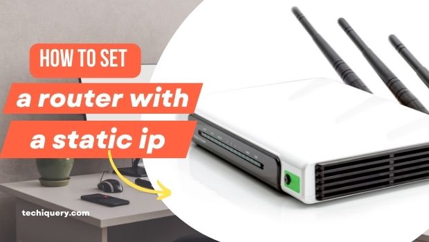 How to setup a router with a static ip