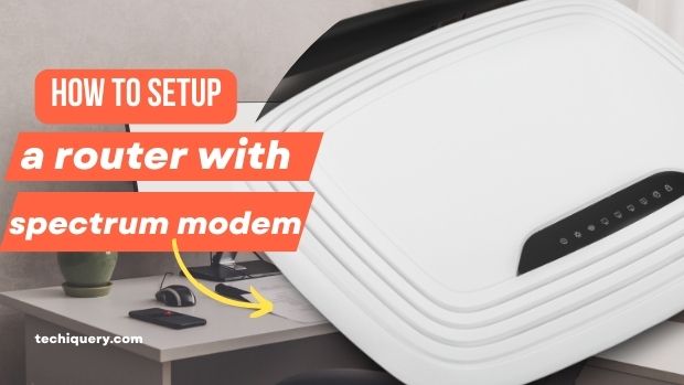 How to setup a router with spectrum modem